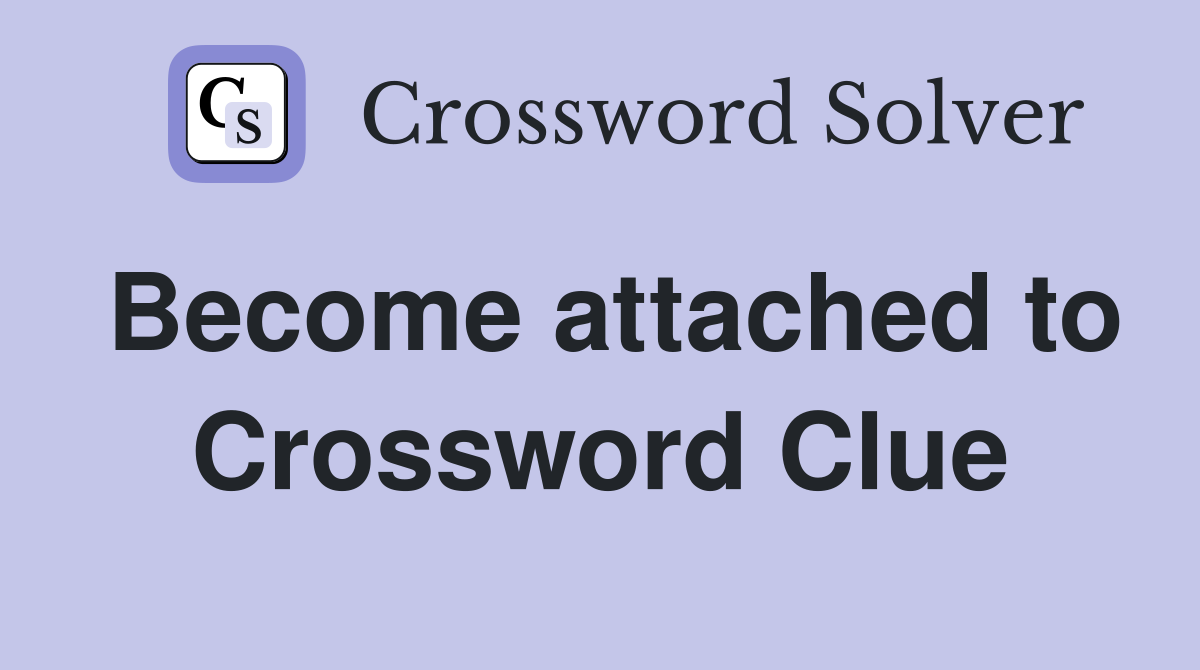 attached to Crossword Clue Answers Crossword Solver